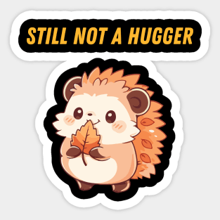 Still Not A Hugger Sticker